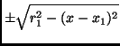 $\displaystyle \pm\sqrt{r_1^2-(x-x_1)^2}$