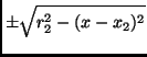 $\displaystyle \pm\sqrt{r_2^2-(x-x_2)^2}$