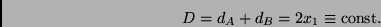 \begin{displaymath}
D = d_A + d_B = 2x_1 \equiv {\rm const.}
\end{displaymath}