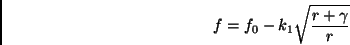 \begin{displaymath}
f = f_0 - k_1 \sqrt{r+\gamma\over r}
\end{displaymath}