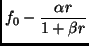 $\displaystyle f_0- {\alpha r\over1+\beta r}$